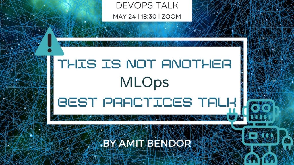 WARNING- Not another MLOps Best practices talk
